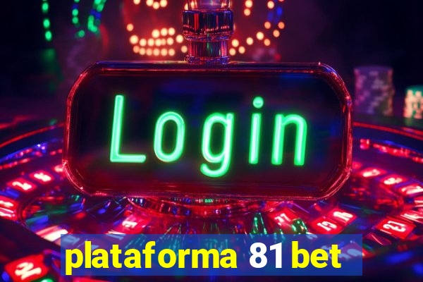 plataforma 81 bet